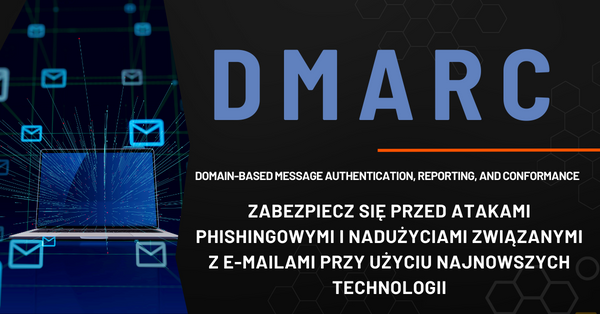 DMARC - ochrona Twojej skrzynki mailowej - prosto i bezpiecznie!